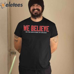 Chicago Cubs Northside believe 2023 shirt, hoodie, sweater, long sleeve and  tank top