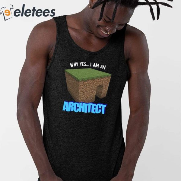 Why Yes I’m An Architect Shirt