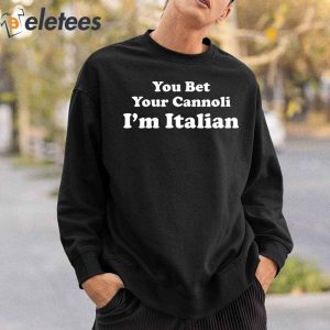 You Bet Your Cannoli Im Italian Shirt 4