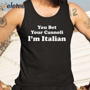 You Bet Your Cannoli Im Italian Shirt 5
