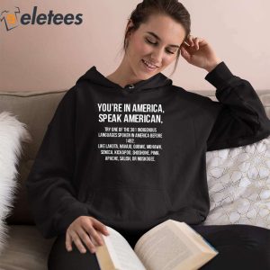 Youre In America Speak American Try One Of The 381 Indigenous Shirt 2