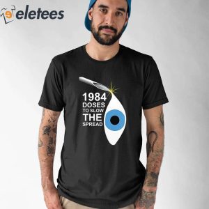 1984 Doses To Slow The Spread Shirt 1