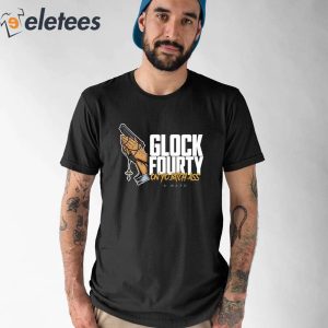 AWard Glock Fourty On Yo Bitch Ass Shirt 1
