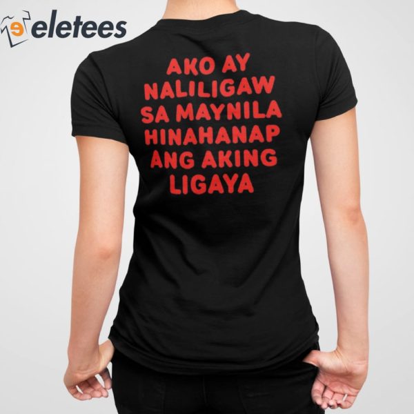 Ako Ay Naliligaw Sa Maynila Hinahanap Ang Aking Ligaya Shirt