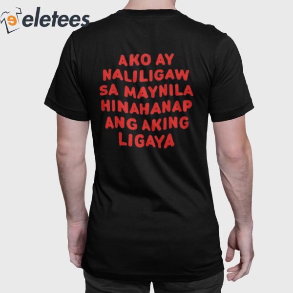 Ako Ay Naliligaw Sa Maynila Hinahanap Ang Aking Ligaya Shirt