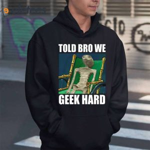 Alien Told Bro We Geek Hard Shirt 6 1