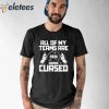All Of My Teams Are Pain Cursed Shirt