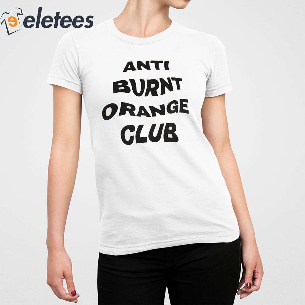 Anti Burnt Orange Club Shirt