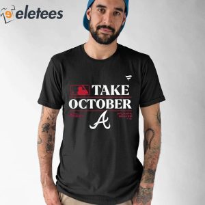 Atlanta Braves Take October Playoffs 2023 Shirt 1