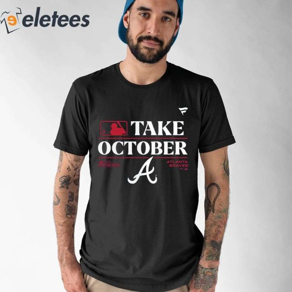Atlanta Braves Take October Playoffs 2023 Shirt