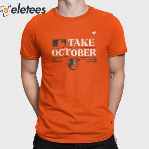 Baltimore Orioles Take October Playoffs 2023 Shirt 1