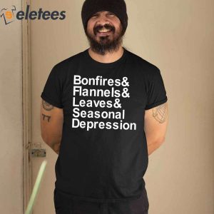 Bonfires Flannels Leaves Seasonal Depression Shirt 1