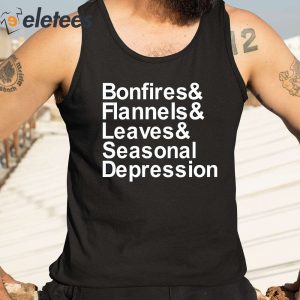 Bonfires Flannels Leaves Seasonal Depression Shirt 3