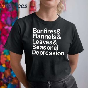 Bonfires Flannels Leaves Seasonal Depression Shirt 5