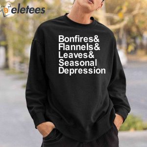 Bonfires Flannels Leaves Seasonal Depression Shirt 6