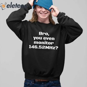 Bro You Even Monitor 14652Mhz Shirt 4
