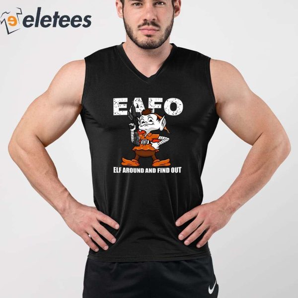 Browns Eafo Elf Around And Find Out Shirt