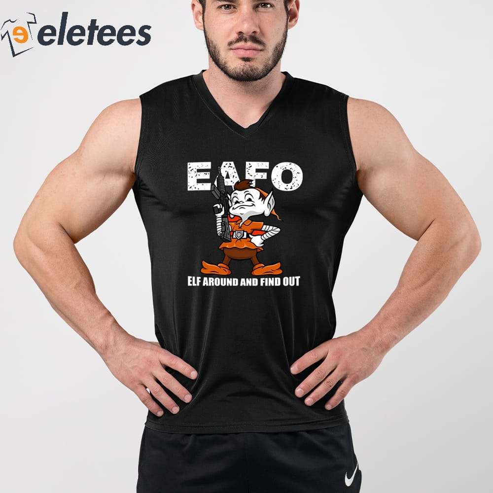 Cleveland Browns mascot eafo elf around and find out shirt, hoodie