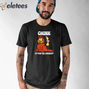 Chonk If Youre Chorny Shirt 1