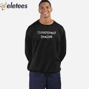 Conspiracy Realist Shirt 5