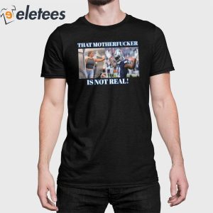 Dallas Texas Micah Parsons That Mother Fucker Is Not Real Shirt 1