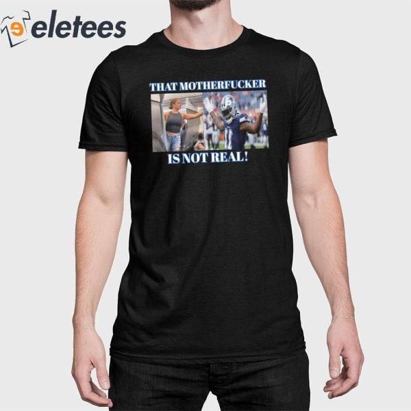Micah Parsons That Mother Fucker Is Not Real Shirt