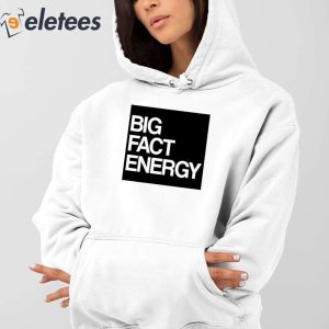 Fact Fiend Big Fact Energy Shirt 4