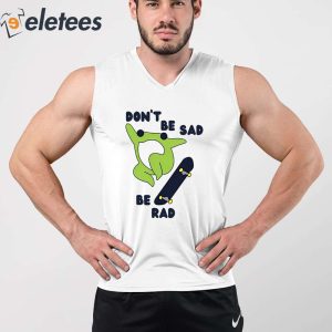 Frog Dont Be Sad Be Rad Shirt 2