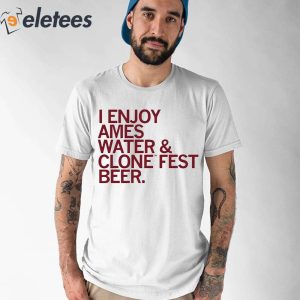 I Enjoy Ames Water Clone Fest Beer Shirt 1