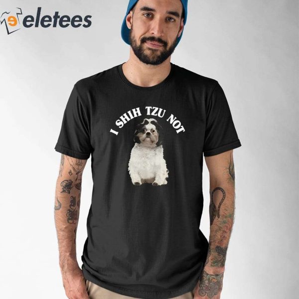 I Shih Tzu Not Dog Shirt