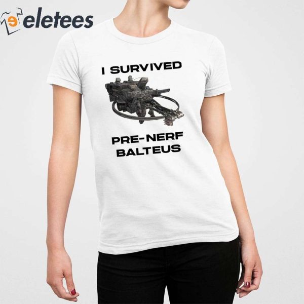 I Survived Pre-Nerf Balteus Shirt