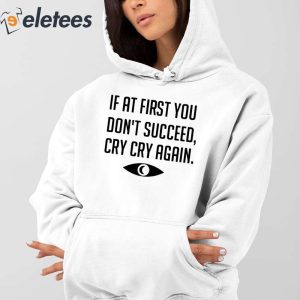 If At First You Dont Succeed Cry Cry Again Shirt 3