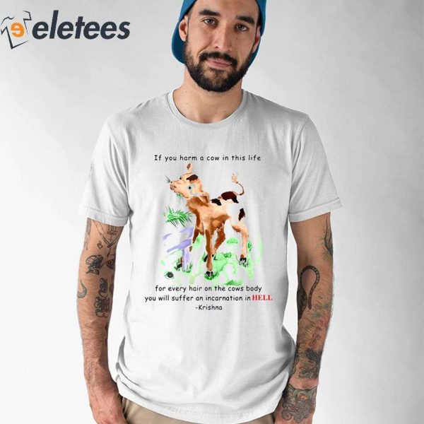 If You Harm A Cow In This Life For Every Hair On The Cows Body Shirt