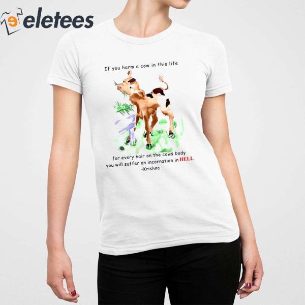 If You Harm A Cow In This Life For Every Hair On The Cows Body Shirt