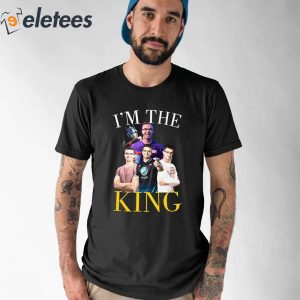 Im The King Nick Eh 30 Shirt 1