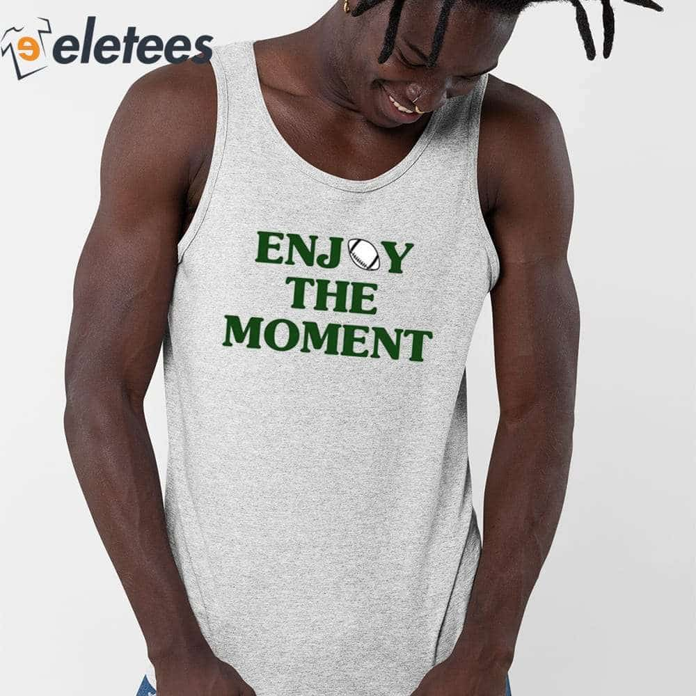 Jason Kelce Enjoy The Moment Shirt