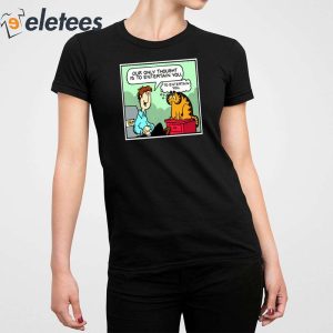 Jon And Garfield Our Only Thought Is To Entertain You Shirt 4