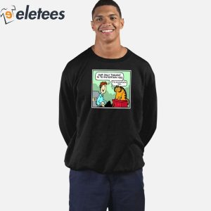 Jon And Garfield Our Only Thought Is To Entertain You Shirt 5