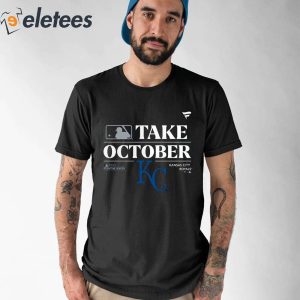 Kansas City Royals Take October Playoffs 2023 Shirt 1