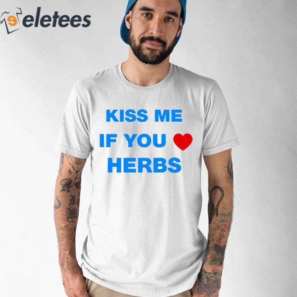 Kiss Me If You Herbs Shirt