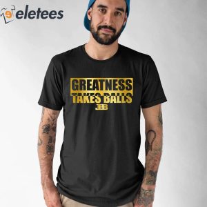 Lavar Ball Greatness Takes Ball Shirt 1