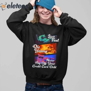 Live Fast Die Young Never Pay Off Your Credit Card Debt Shirt 2