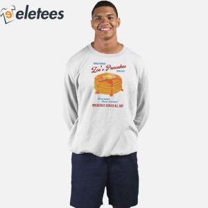 Loes Pancakes Breakfast Served All Day Shirt 5