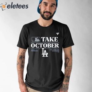 Los Angeles Dodgers Take October Playoffs 2023 Shirt 1