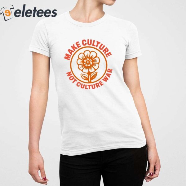 Make Culture Not Culture War Shirt