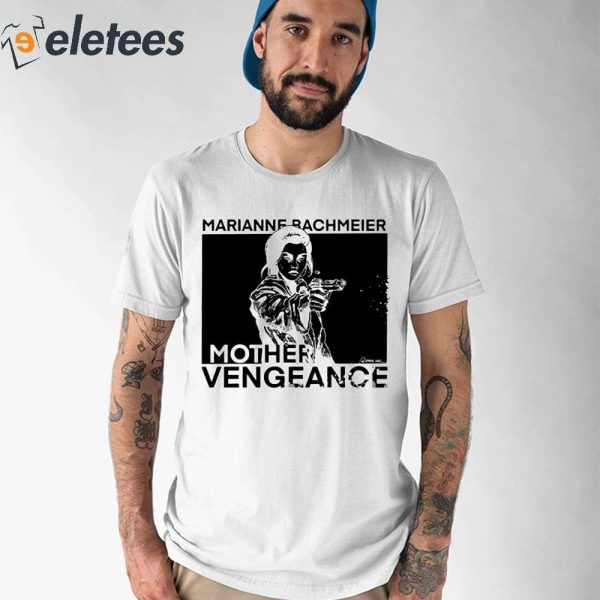 Marianne Bachmeier Mother Vengeance Shirt
