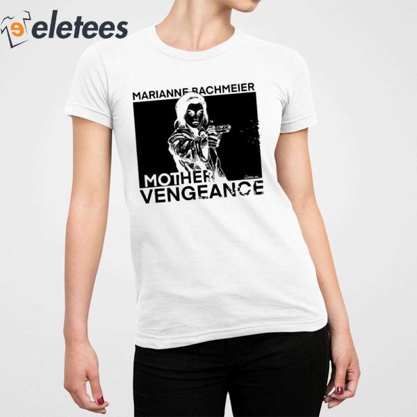 Marianne Bachmeier Mother Vengeance Shirt