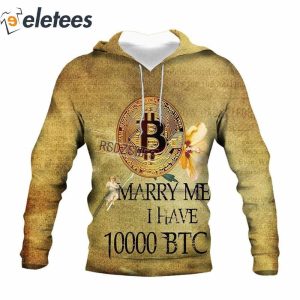 Marry Me I Have 10000 BTC Shirt 3