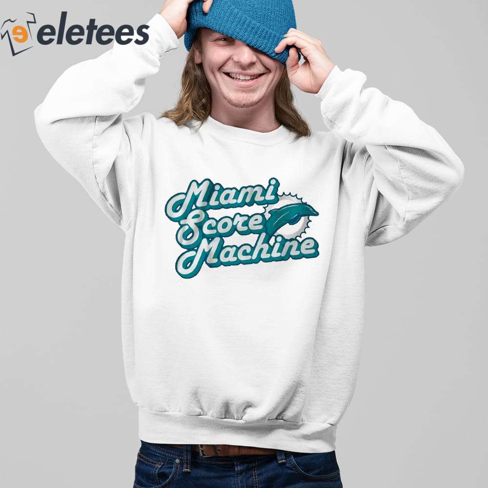 Miami Score Machine Miami Dolphins Shirt, hoodie, sweater, long sleeve and  tank top