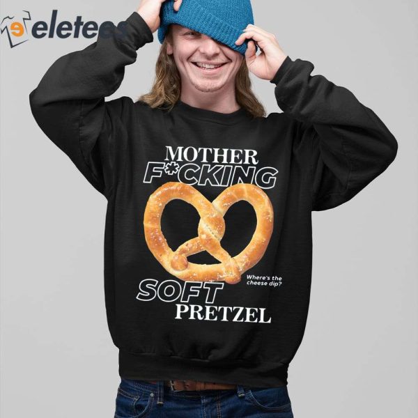 Mother Fucking Soft Pretzel Shirt